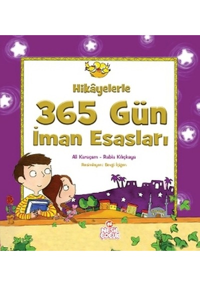 Hikayelerle 365 Gün İman Esasları - Ali Karaçam -  Rabia Kılıçkaya - Nesil Çocuk Yayınları