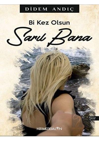 Bi Kez Olsun Sarıl Bana - Didem Andıç - Kırmızı Balon