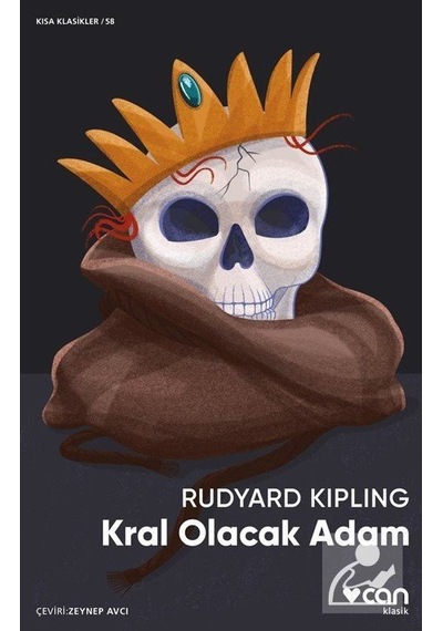 Kral Olacak Adam - Kısa Klasikler 58 - Rudyard Kipling - Can Yayınları