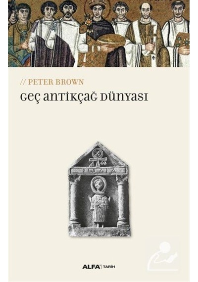 Geç Antikçağ Dünyası / Peter Brown 9786051714349