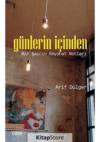 Günlerin İçinden-Bir Şairin Seyahat Notları - Arif Dülger - Çizgi Kitabevi