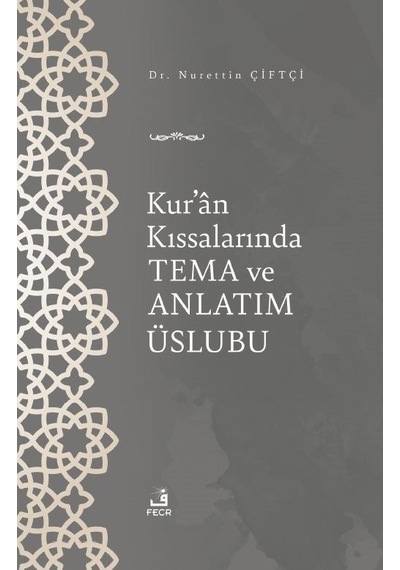 Kur'an Kıssalarında Tema ve Anlatım Üslubu - Nurettin Çiftçi - Fecr Yayınları