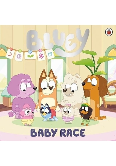 Bluey: Baby Race - Bluey - Penguin Random House Children's UK