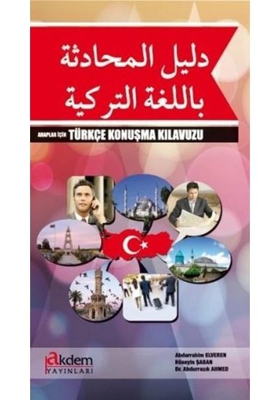 Araplar İçin Türkçe Konuşma Konuşma Kılavuzu - Abdurrazık Ahmed -  Abdurrahim Elveren - Akdem Yayınları