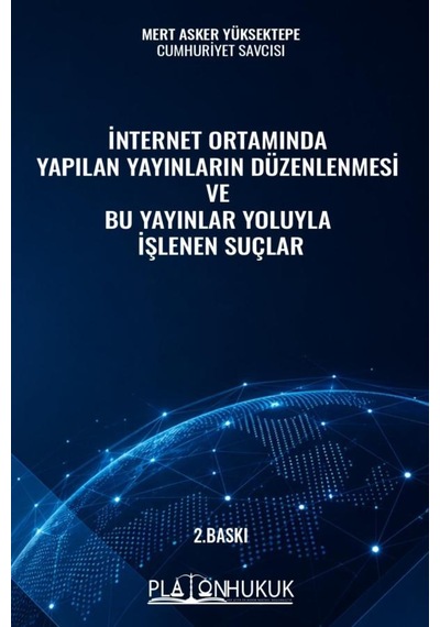 İnternet Ortamında Yapılan Yayınların Düzenlenmesi Ve Bu Yayınlar Yoluyla İşlenen Suçlar 2. Baskı