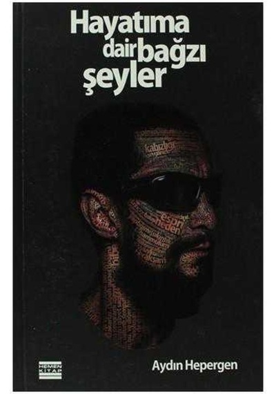 Hayatıma Dair Bağzı Şeyler - Aydın Hepergen