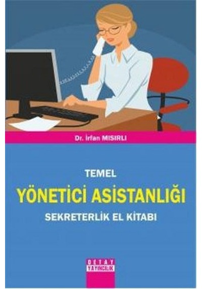 Temel Yönetici Asistanlığı Sekreterlik El Kitabı - İrfan Mısırlı - Detay Yayıncılık
