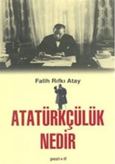 Atatürkçülük Nedir? - Falih Rıfkı Atay - Pozitif Yayıncılık