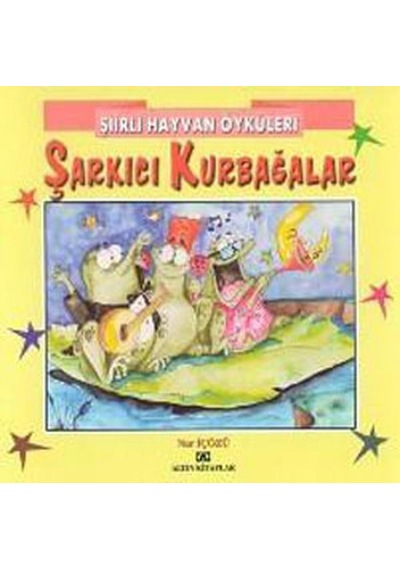 Şiirli Hayvan Öyküleri - Şarkıcı Kurbağalar - Nur İçözü - Altın Kitaplar