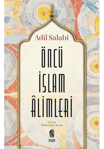 Öncü İslam Alimleri - Adil Salahi - İnsan Yayınları