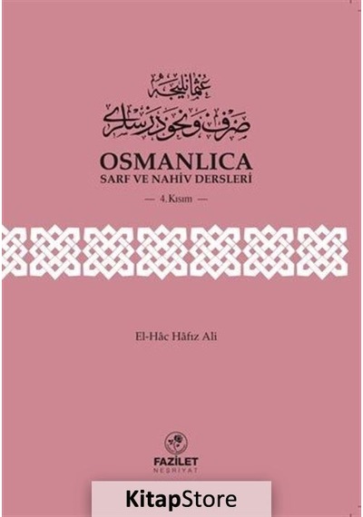 Osmanlıca Sarf ve Nahiv Dersleri 4. Kısım - Hafız Ali - Fazilet Neşriyat