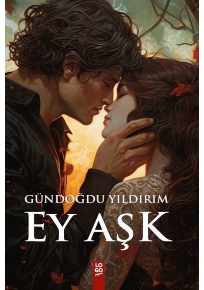 Ey Aşk - Gündoğdu Yıldırım - Logo Yayınevi