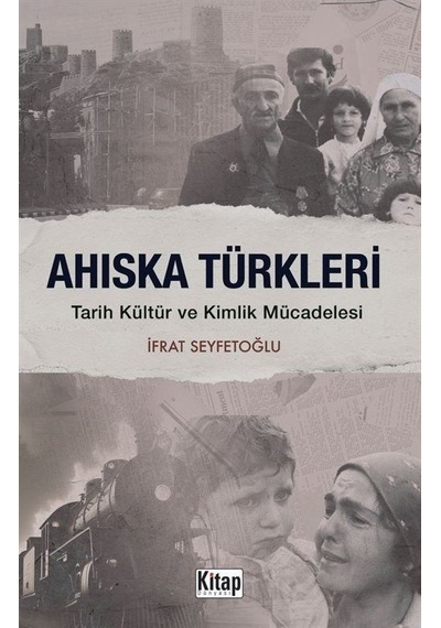 Ahıska Türkleri Tarih Kültür Ve Kimlik Mücadelesi / İfrat Seyf...