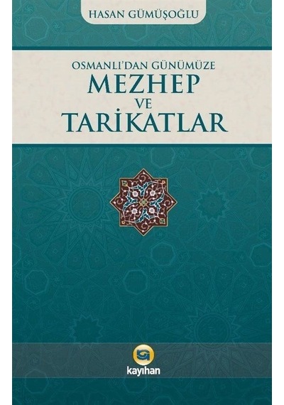 Osmanlı'dan Günümüze Mezhep ve Tarikatlar - Hasan Gümüşoğlu - Kayıhan Yayınları