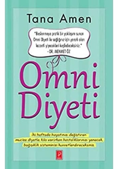 Omni Diyeti: İki Haftada Hayatınızı Değiştiren Mucize Diyetle Kilo Verirken Hastalıklarınızı Yenecek Bağışıklık Sisteminizi Kuvvetlendireceksiniz