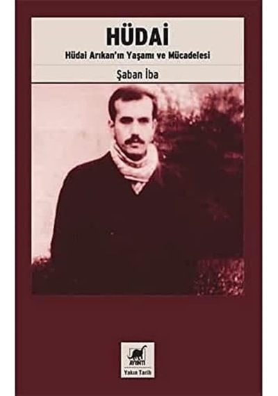 Hüdai: Hüdai Arıkan In Yaşamı Ve Mücadelesi