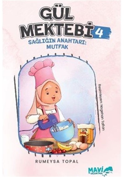 Gül Mektebi 4 Sağlığın Anahtarı Mutfak / Rumeysa Topal