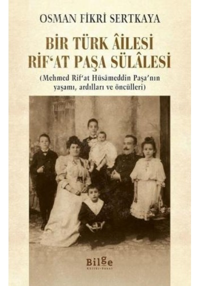 Bir Türk Ailesi - Rıf'at Paşa Sülalesi - Osman Fikri Sertkaya - Bilge Kültür Sanat