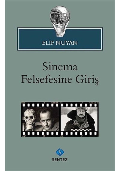 Sinema Felsefesine Giriş - Elif Nuyan - Sentez Yayıncılık