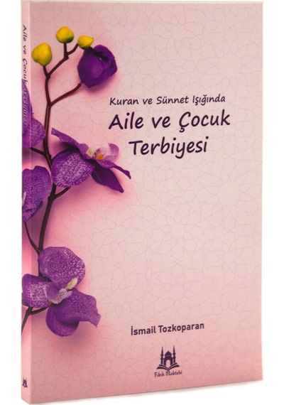 Kuran Ve Sünnet Işığında Aile Ve Çocuk Terbiyesi