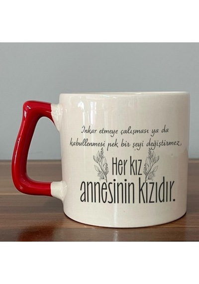 Her Kız Annesinin Kızıdır Baskılı Kırmızı Kulplu D Kupa
