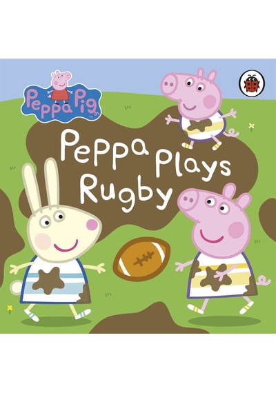 Peppa Pig: Peppa Plays Rugby - Peppa Pig - Penguin Random House Children's UK