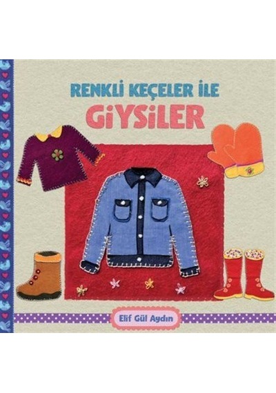 Renkli Keçeler İle Giysiler / Elif Gül Aydın