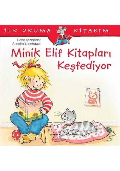Minik Elif Kitapları Keşfediyor-İlk Okuma Kitabım - Liane Schneider - İş Bankası Kültür Yayınları