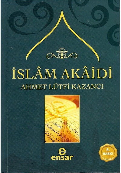 İslam Akaidi  - Lütfi Kazancı  - Ensar Neşriyat