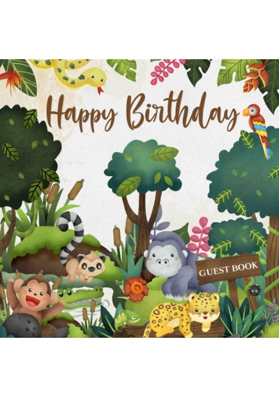 Independently Published Happy Birthday Guest Book: Rainforest Jungle Animal Theme I Cute Keepsake Memory Journal With Sp Genel