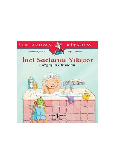 İlk Okuma Kitabım - İnci Saçlarını Yıkıyor - Gözyaşı Akıtmadan