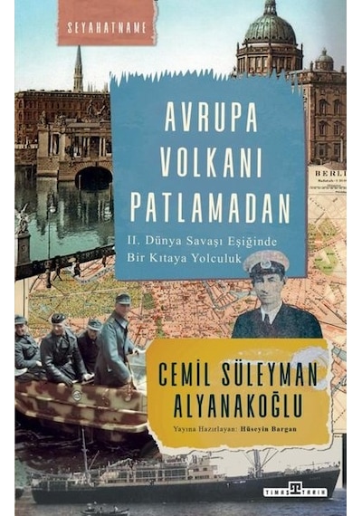 Avrupa Volkanı Patlamadan - 2. Dünya Savaşı Eşiğinde Bir Kıtaya Yolculuk - Cemil Süleyman Alyanakoğlu - Timaş Yayınları