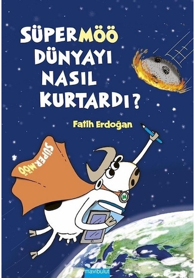 Süpermöö Dünyayı Nasıl Kurtardı? - Fatih Erdoğan - Mavi Bulut Yayıncılık
