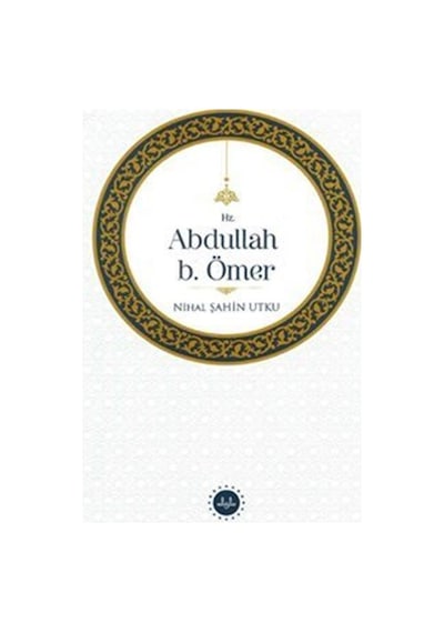 Hz. Abdullah B. Ömer / Nihal Şahin Utku
