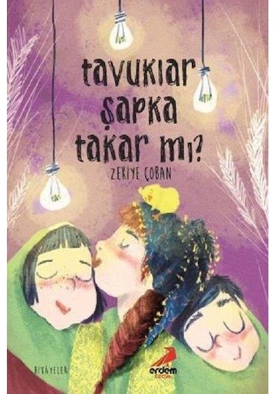 Tavuklar  Şapka Takar mı? - Zekiye Çoban - Erdem Çocuk