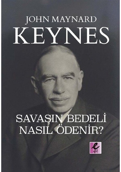 Savaşın Bedeli Nasıl Ödenir / John Maynard Keynes