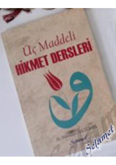 Üç Maddeli Hikmet Dersleri Dr.Mukadder Arif Yüksel Selamet Ya
