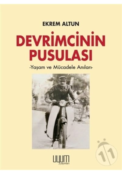 Devrimcinin Pusulası - Yaşam ve Mücadele Anıları - Ekrem Altun - Uyum Yayıncılık