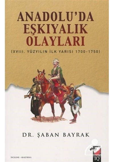 Anadolu'Da Eşkıyalık Olayları / Dr. Şaban Bayrak 9789752554306