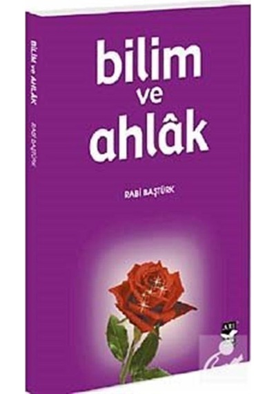 Bilim ve Ahlak - Rabi Baştürk - Arı Sanat Yayınevi