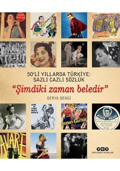 50'li Yıllarda Türkiye: Sazlı Cazlı Sözlük - Şimdiki Zaman Beledir - Derya Bengi - Yapı Kredi Yayınları