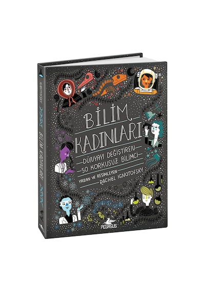 Bilim Kadınları: Dünyayı Değiştiren 50 Korkusuz Bilimci Ciltli