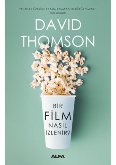 Bir Film Nasıl İzlenir? - David Thomson - Alfa Yayıncılık