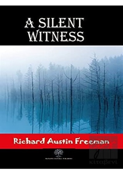 A Silent Witness - Richard Austin Freeman - Platanus Publishing