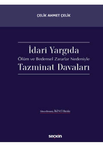 Seçkin Yayıncılık - İdari Yargıda Ölüm ve Bedensel Zararlar Nedeniyle Tazminat Davaları