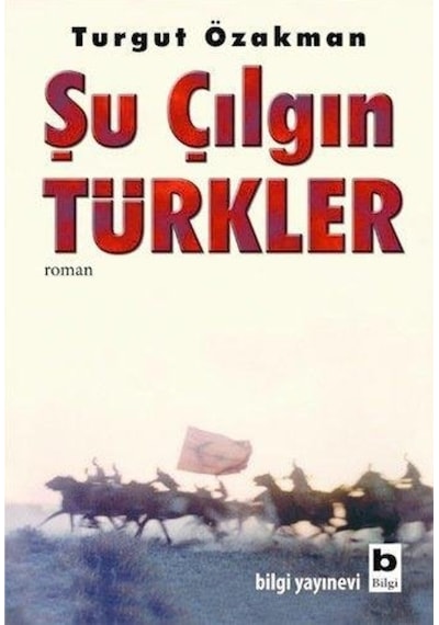 Bilgi Yayınları Şu Çılgın Türkler Turgut Özakman