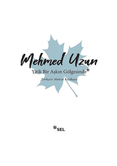 Yitik Bir Aşkın Gölgesinde - Mehmed Uzun - Sel Yayıncılık