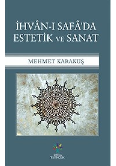 İhvan -ı Safa'da Estetik ve Sanat  - Mehmet Karakuş  - Litera