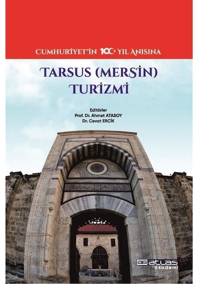 Tarsus (Mersin) Turizmi - Cumhuriyet'in 100. Yıl Anısına- Atlas Akademi Yayınları