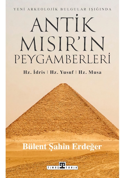 Antik Mısır'ın Peygamberleri: Hz. İdris, Hz. Yusuf, Hz. Musa